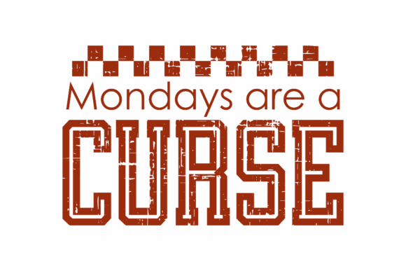 Mondays Are a Curse Graphics for Crafts and Branding